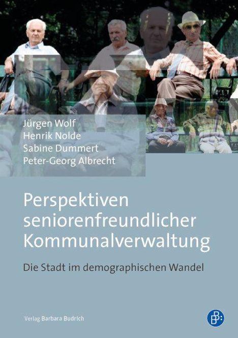 Jürgen Wolf: Wolf, J: Perspektiven seniorenfreundlicher Kommunalverwaltun, Buch