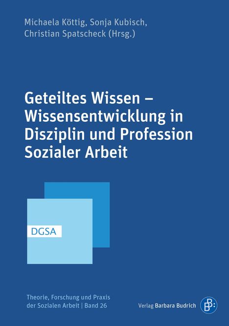 Geteiltes Wissen - Wissensentwicklung in Disziplin und Profession Sozialer Arbeit, Buch