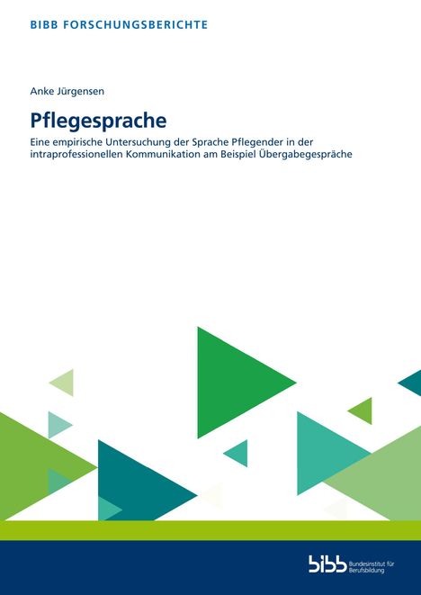 „BIBB FORSCHUNGSBERICHTE: Anke Jürgensen – Pflegesprache“. Grüne und blaue Dreiecke im Design, bibb-Logo unten.