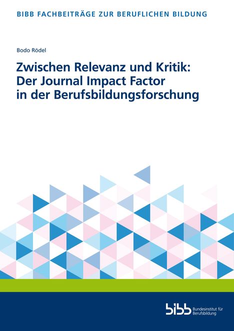 Bodo Rödel: Zwischen Relevanz und Kritik: Der Journal Impact Factor in der Berufsbildungsforschung, Buch