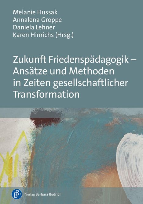 Titel: Zukunft Friedenspädagogik – Ansätze und Methoden in Zeiten gesellschaftlicher Transformation. Abstrakte Malerei.