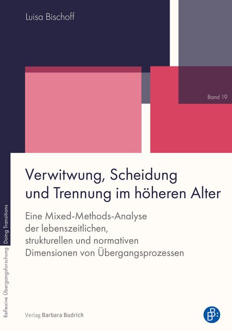Luisa Bischoff, Band 19. Verwitwung, Scheidung, Trennung im Alter. Verlag Barbara Budrich. Geometrische Farbflächen.