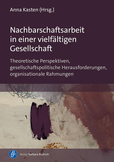 Titel: Nachbarschaftsarbeit in einer vielfältigen Gesellschaft. Herausgeberin: Anna Kasten. Abstraktes Kunstwerk.
