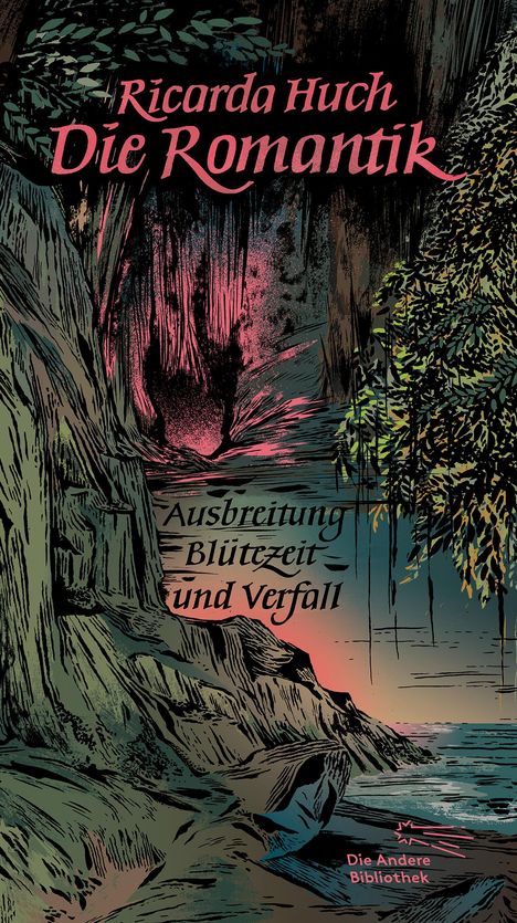 Ricarda Huch: Die Romantik. Ausbreitung, Blütezeit und Verfall, Buch