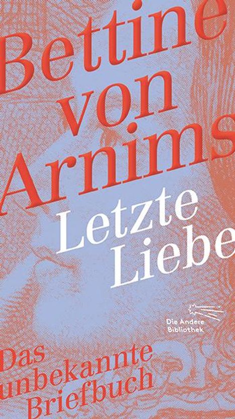 Bettine von Arnim: Letzte Liebe, Buch