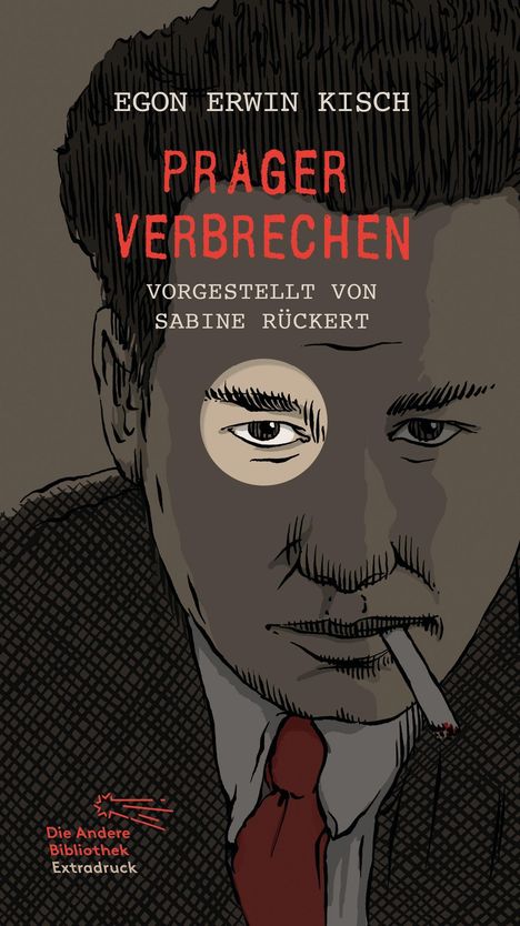 Text: "Egon Erwin Kisch, Prager Verbrechen, vorgestellt von Sabine Rückert." Illustration: Mann mit Zigarette und Lupe.