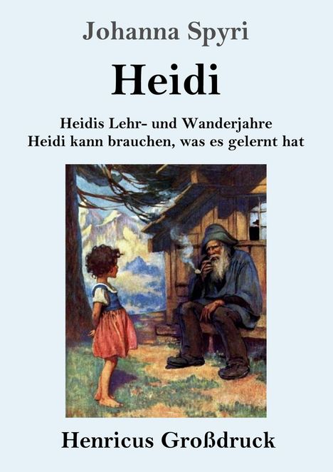 Johanna Spyri: Heidis Lehr- und Wanderjahre / Heidi kann brauchen, was es gelernt hat (Großdruck), Buch