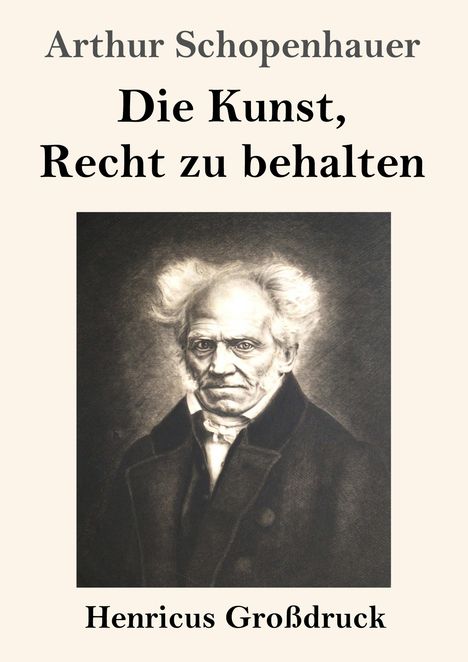 Arthur Schopenhauer: Die Kunst, Recht zu behalten (Großdruck), Buch