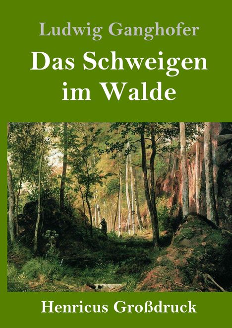 Ludwig Ganghofer: Das Schweigen im Walde (Großdruck), Buch