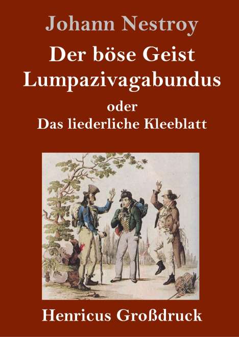 Johann Nestroy: Der böse Geist Lumpazivagabundus oder Das liederliche Kleeblatt (Großdruck), Buch