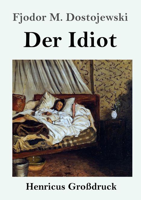 Fjodor M. Dostojewski: Der Idiot (Großdruck), Buch