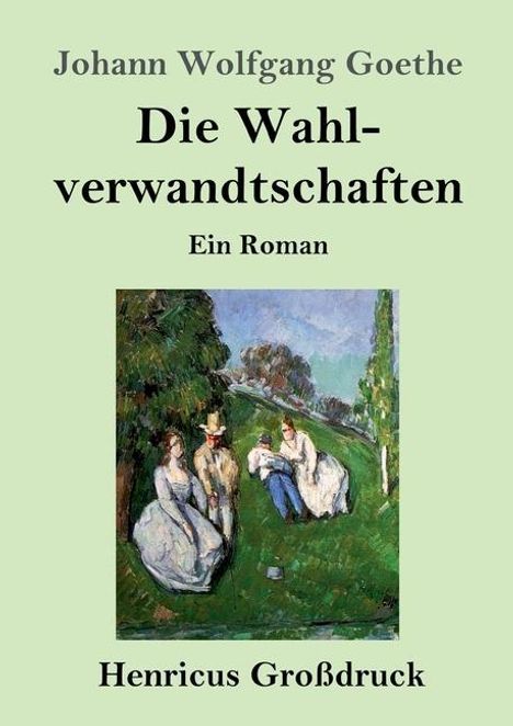 Johann Wolfgang von Goethe: Die Wahlverwandtschaften (Großdruck), Buch