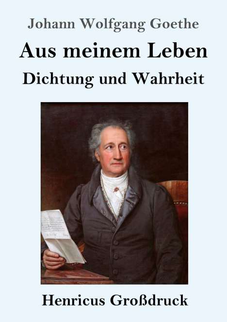 Johann Wolfgang von Goethe: Aus meinem Leben. Dichtung und Wahrheit (Großdruck), Buch