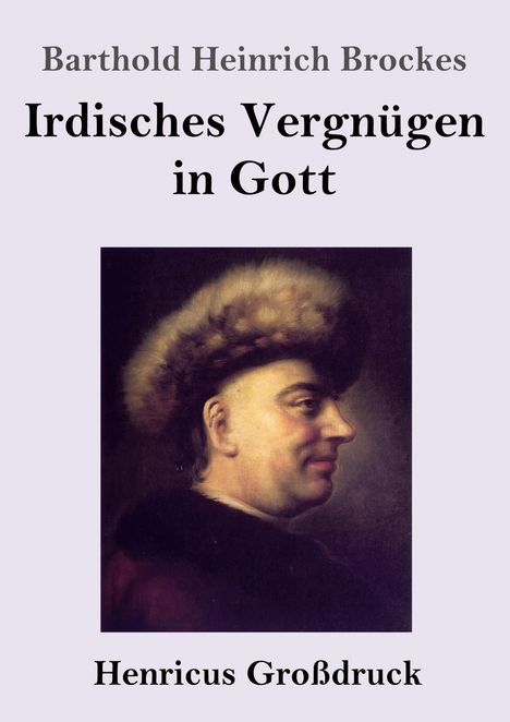 Barthold Heinrich Brockes: Irdisches Vergnügen in Gott (Großdruck), Buch