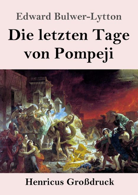 Edward Bulwer-Lytton: Die letzten Tage von Pompeji (Großdruck), Buch