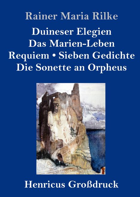 Rainer Maria Rilke: Duineser Elegien / Das Marien-Leben / Requiem / Sieben Gedichte / Die Sonette an Orpheus (Großdruck), Buch