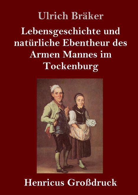 Ulrich Bräker: Lebensgeschichte und natürliche Ebentheur des Armen Mannes im Tockenburg (Großdruck), Buch