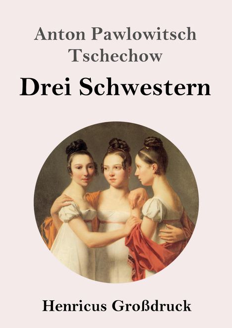 Anton Pawlowitsch Tschechow: Drei Schwestern (Großdruck), Buch