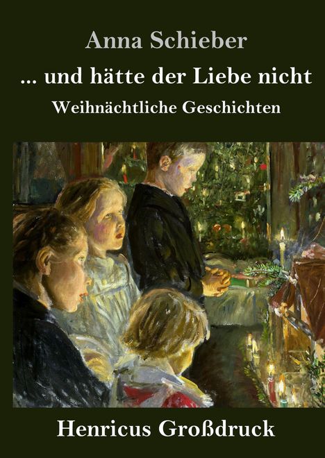 Anna Schieber: ... und hätte der Liebe nicht (Großdruck), Buch