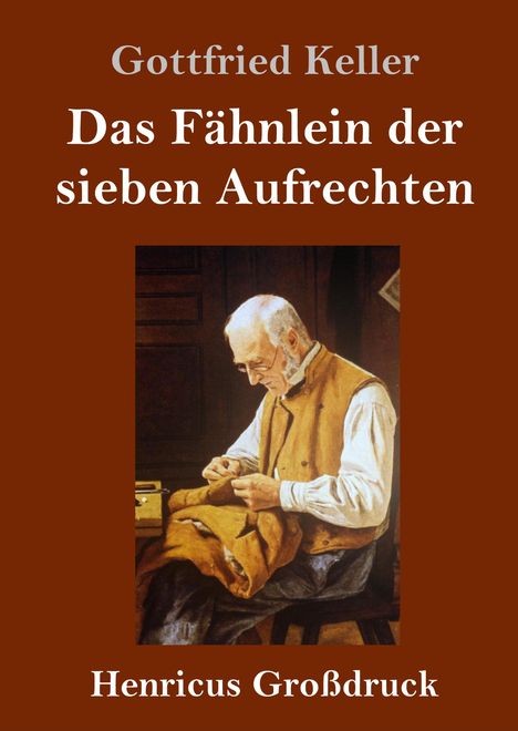 Gottfried Keller (1650-1704): Das Fähnlein der sieben Aufrechten (Großdruck), Buch
