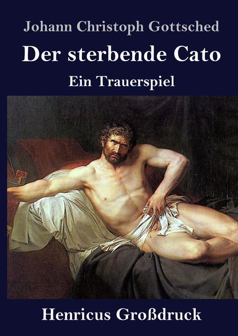 Johann Christoph Gottsched: Der sterbende Cato (Großdruck), Buch