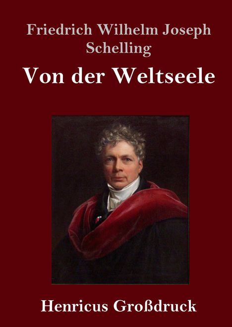 Friedrich Wilhelm Joseph Schelling: Von der Weltseele (Großdruck), Buch