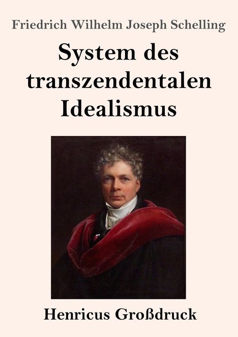Friedrich Wilhelm Joseph Schelling: System des transzendentalen Idealismus (Großdruck), Buch