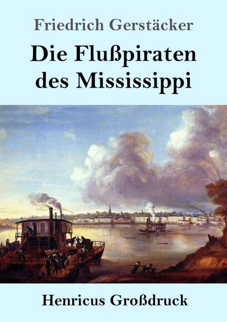 Friedrich Gerstäcker: Die Flußpiraten des Mississippi (Großdruck), Buch