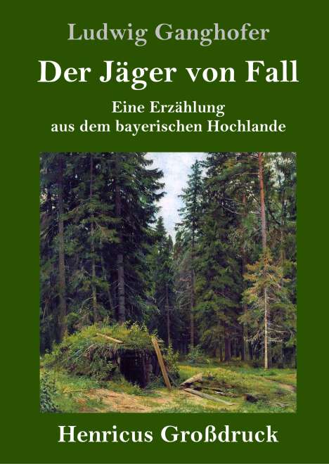 Ludwig Ganghofer: Der Jäger von Fall (Großdruck), Buch