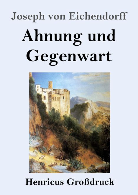 Joseph Von Eichendorff: Ahnung und Gegenwart (Großdruck), Buch