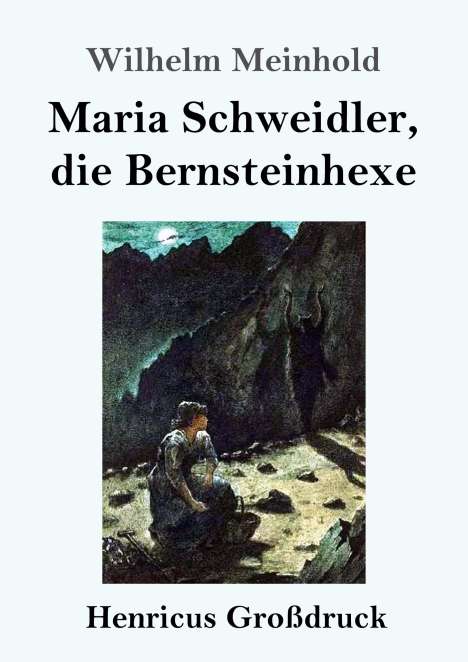 Wilhelm Meinhold: Maria Schweidler, die Bernsteinhexe (Großdruck), Buch