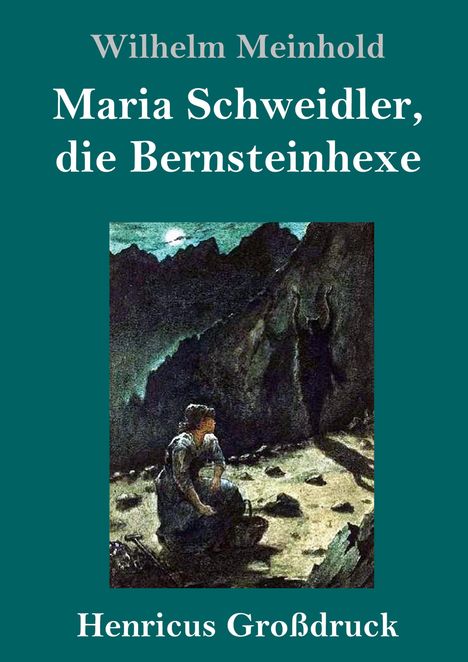 Wilhelm Meinhold: Maria Schweidler, die Bernsteinhexe (Großdruck), Buch