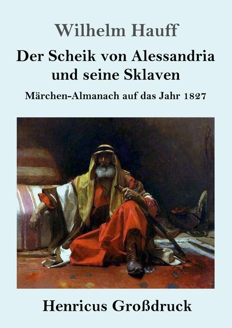 Wilhelm Hauff: Der Scheik von Alessandria und seine Sklaven (Großdruck), Buch