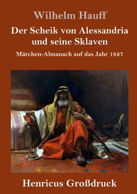 Wilhelm Hauff: Der Scheik von Alessandria und seine Sklaven (Großdruck), Buch