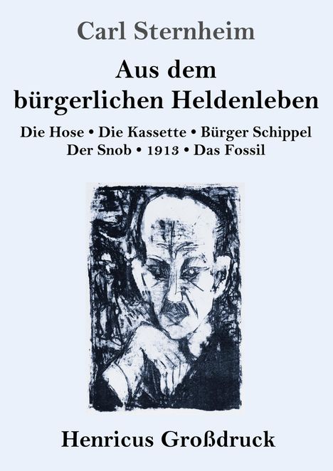 Carl Sternheim: Aus dem bürgerlichen Heldenleben (Großdruck), Buch