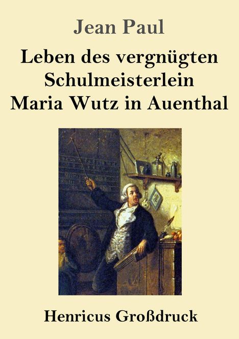Jean Paul: Leben des vergnügten Schulmeisterlein Maria Wutz in Auenthal (Großdruck), Buch