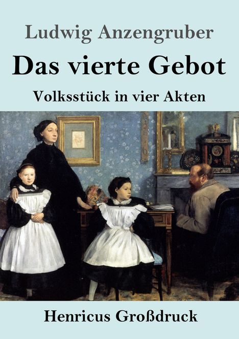 Ludwig Anzengruber: Das vierte Gebot (Großdruck), Buch