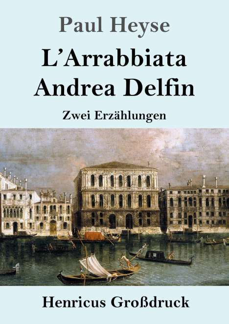 Paul Heyse: L'Arrabbiata / Andrea Delfin (Großdruck), Buch