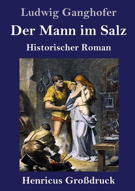 Ludwig Ganghofer: Der Mann im Salz (Großdruck), Buch