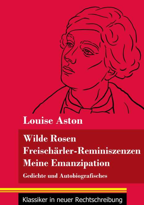 Louise Aston: Wilde Rosen / Freischärler-Reminiszenzen / Meine Emanzipation, Buch