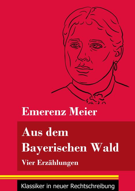 Emerenz Meier: Aus dem Bayerischen Wald, Buch