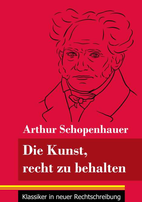 Arthur Schopenhauer: Die Kunst, recht zu behalten, Buch