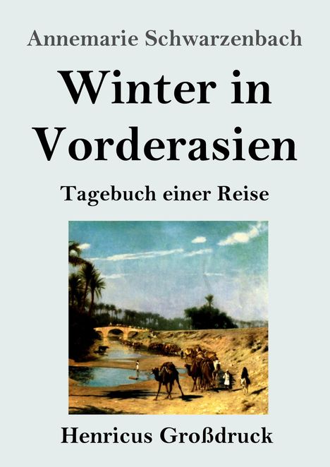 Annemarie Schwarzenbach: Winter in Vorderasien (Großdruck), Buch