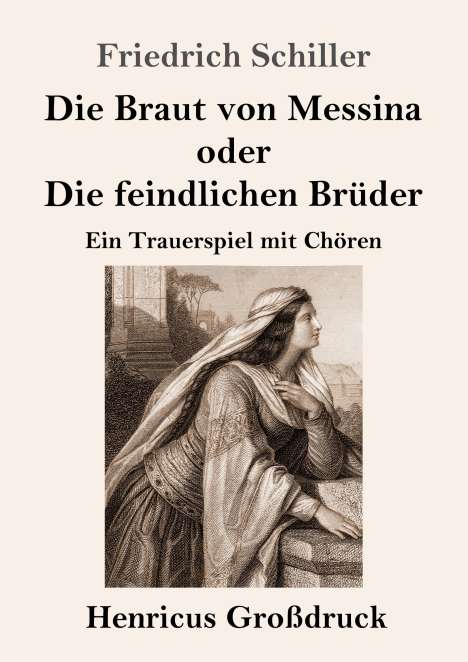 Friedrich Schiller: Die Braut von Messina oder Die feindlichen Brüder (Großdruck), Buch