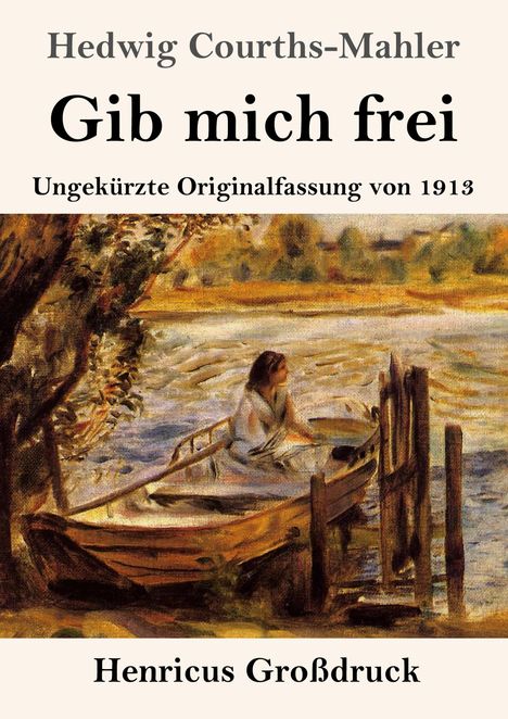 Hedwig Courths-Mahler: Gib mich frei (Großdruck), Buch