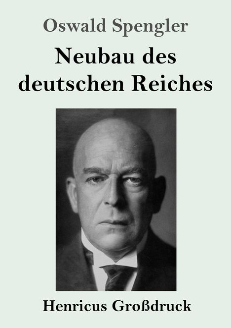 Oswald Spengler: Neubau des deutschen Reiches (Großdruck), Buch