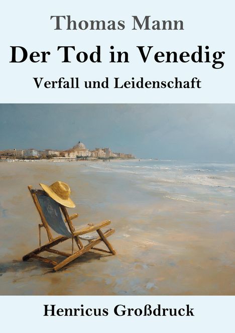 "Thomas Mann Der Tod in Venedig Verfall und Leidenschaft Henricus Großdruck. Illustration: Strand, Stadt im Hintergrund."