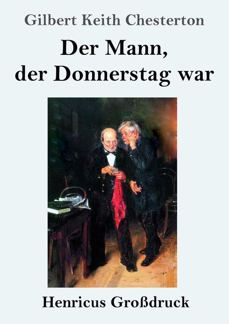 Text: "Gilbert Keith Chesterton, Der Mann, der Donnerstag war, Henricus Großdruck." Zwei ältere Männer flüstern vertraulich.