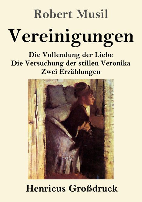 "Robert Musil Vereinigungen. Die Vollendung der Liebe. Die Versuchung der stillen Veronika. Zwei Erzählungen. Illustration: Frau im Sessel."