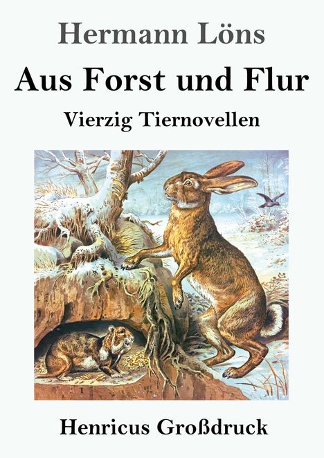 Text: "Hermann Löns, Aus Forst und Flur, Vierzig Tiernovellen, Henricus Großdruck." Illustration: Ein Hase im winterlichen Wald.